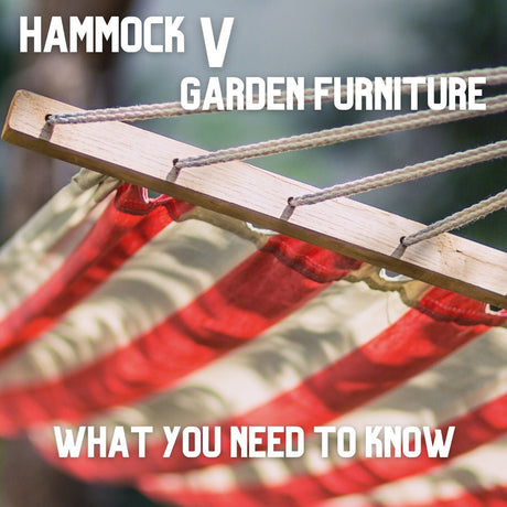 Hammocks vs Garden Furniture - What You Need to Know - Simply Hammocks